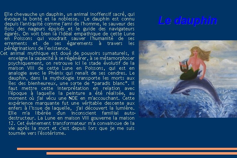 Elle chevauche un dauphin, un animal inoffensif sacré, qui évoque la bonté et la Elle chevauche un dauphin, un animal inoffensif sacré, qui évoque la bonté et la