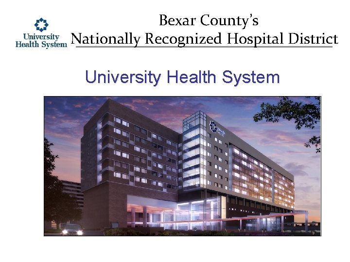 Bexar County’s Nationally Recognized Hospital District University Health System 