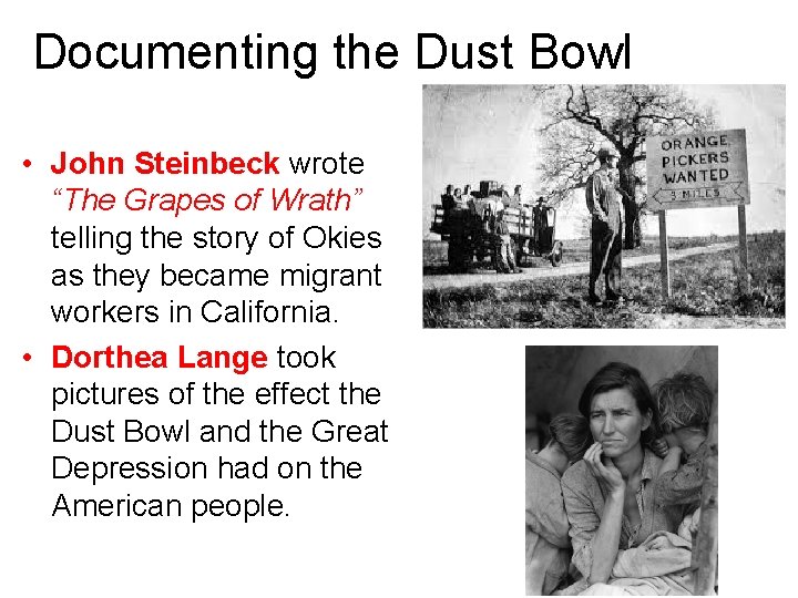 Documenting the Dust Bowl • John Steinbeck wrote “The Grapes of Wrath” telling the