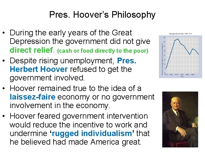 Pres. Hoover’s Philosophy • During the early years of the Great Depression the government