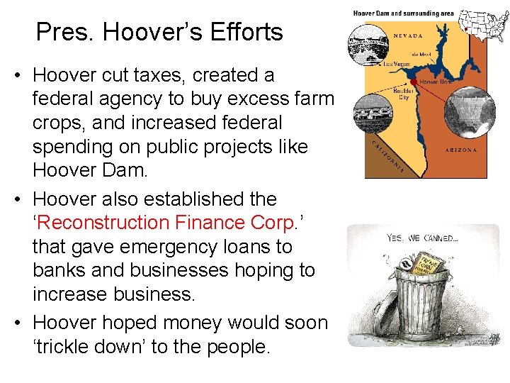 Pres. Hoover’s Efforts • Hoover cut taxes, created a federal agency to buy excess
