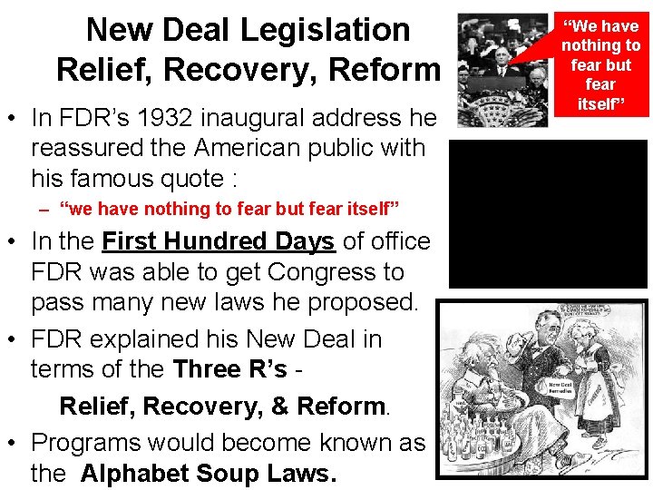New Deal Legislation Relief, Recovery, Reform • In FDR’s 1932 inaugural address he reassured