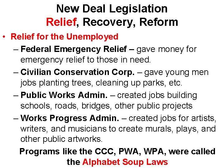 New Deal Legislation Relief, Recovery, Reform • Relief for the Unemployed – Federal Emergency