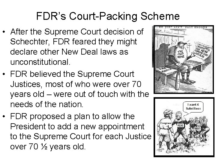 FDR’s Court-Packing Scheme • After the Supreme Court decision of Schechter, FDR feared they