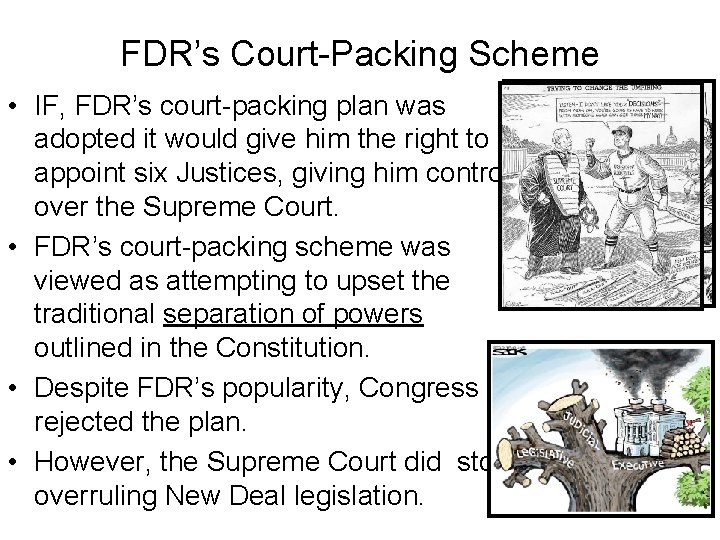 FDR’s Court-Packing Scheme • IF, FDR’s court-packing plan was adopted it would give him