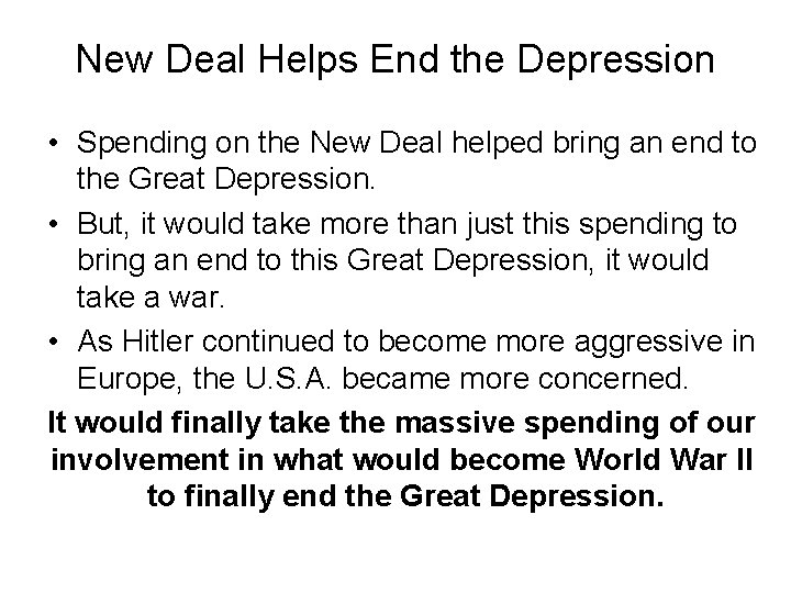 New Deal Helps End the Depression • Spending on the New Deal helped bring