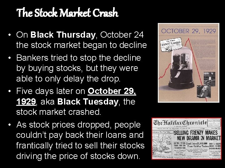 The Stock Market Crash • On Black Thursday, October 24 the stock market began