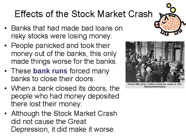 Effects of the Stock Market Crash • Banks that had made bad loans on