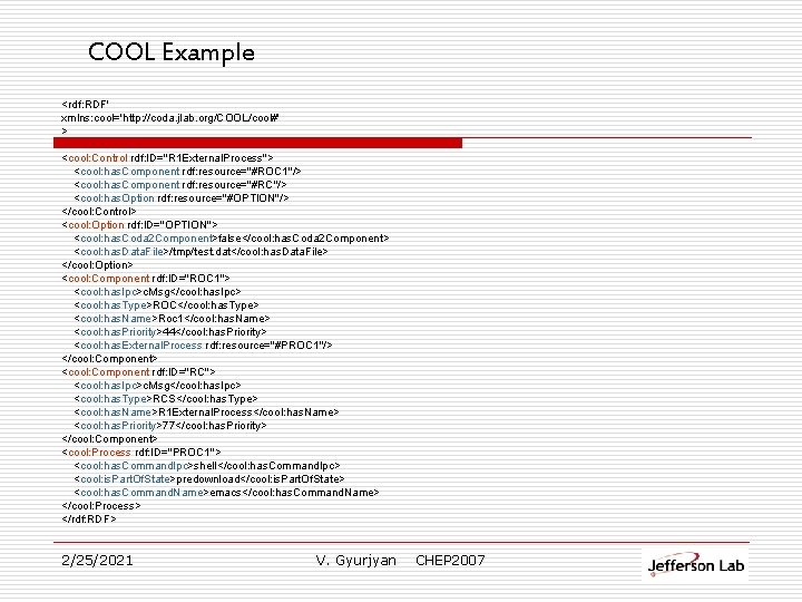 COOL Example <rdf: RDF' xmlns: cool='http: //coda. jlab. org/COOL/cool#' > <cool: Control rdf: ID="R