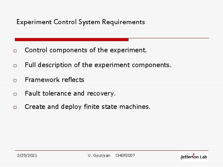 Experiment Control System Requirements o Control components of the experiment. o Full description of