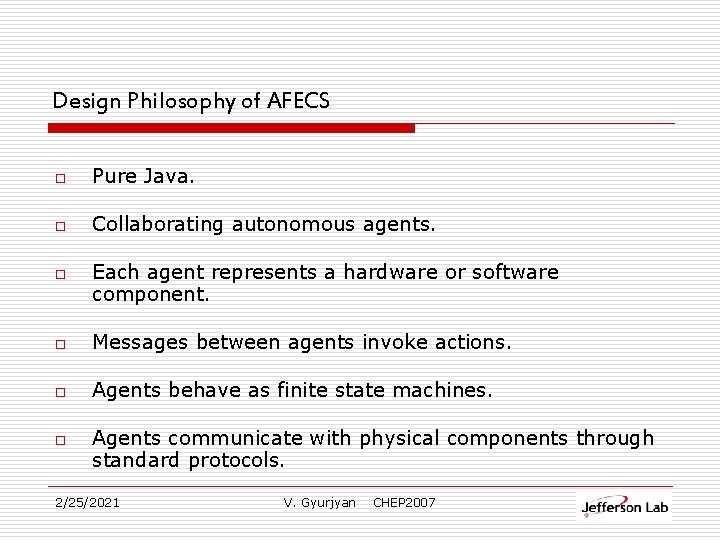 Design Philosophy of AFECS o Pure Java. o Collaborating autonomous agents. o Each agent