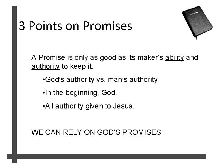 3 Points on Promises A Promise is only as good as its maker’s ability