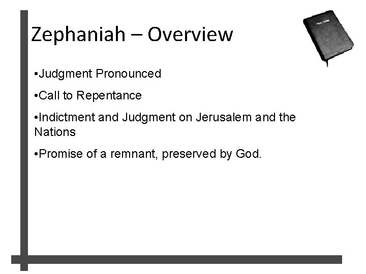 Zephaniah – Overview • Judgment Pronounced • Call to Repentance • Indictment and Judgment