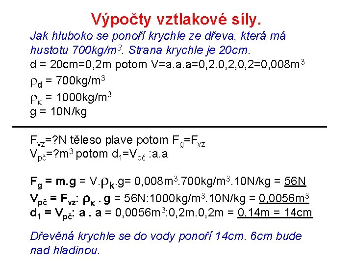 Výpočty vztlakové síly. Jak hluboko se ponoří krychle ze dřeva, která má hustotu 700