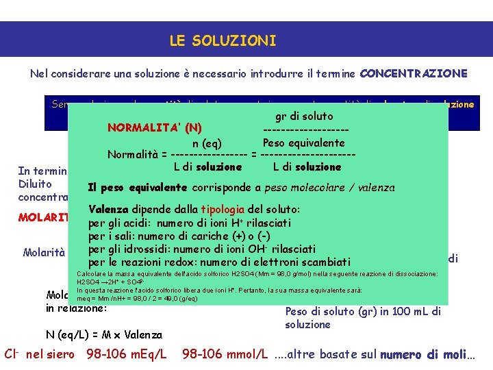 LE SOLUZIONI Nel considerare una soluzione è necessario introdurre il termine CONCENTRAZIONE Serve a