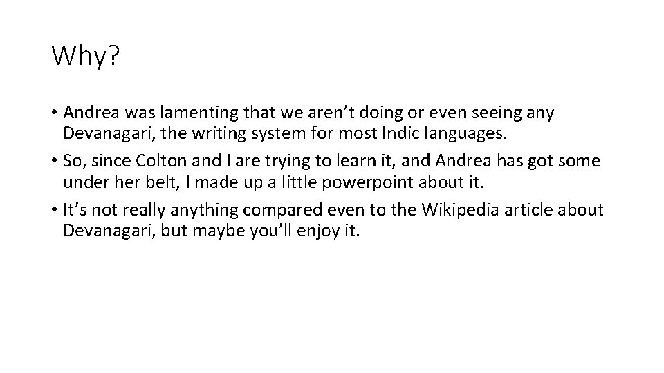 Why? • Andrea was lamenting that we aren’t doing or even seeing any Devanagari,