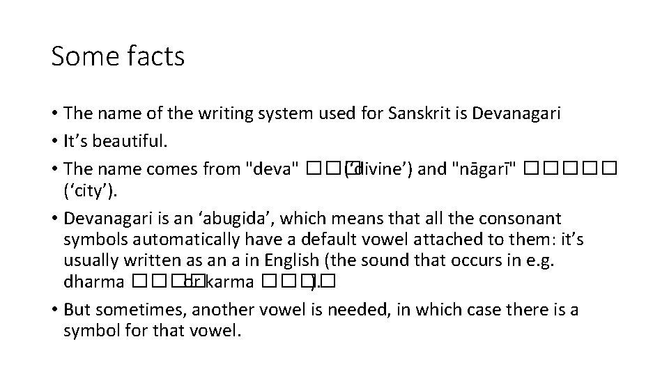 Some facts • The name of the writing system used for Sanskrit is Devanagari