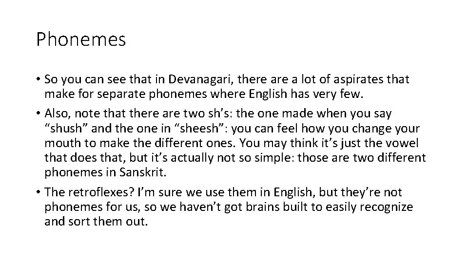 Phonemes • So you can see that in Devanagari, there a lot of aspirates