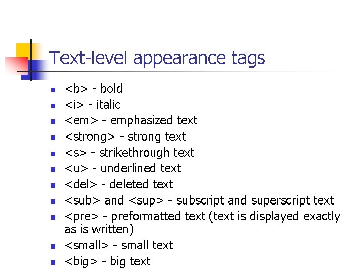 Text-level appearance tags n n n <b> - bold <i> - italic <em> -