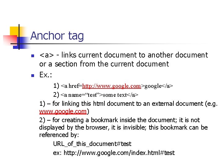 Anchor tag n n <a> - links current document to another document or a