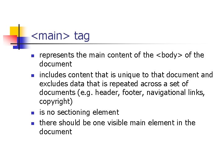 <main> tag n n represents the main content of the <body> of the document