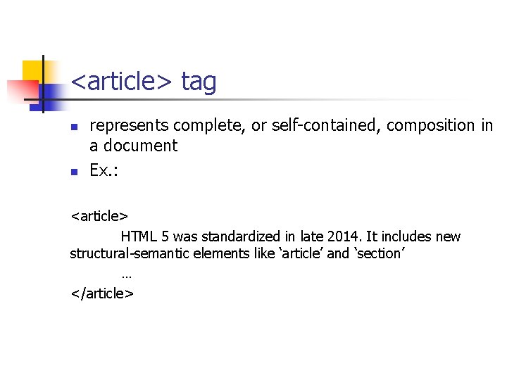 <article> tag n n represents complete, or self-contained, composition in a document Ex. :