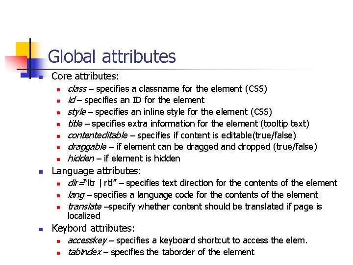 Global attributes n n Core attributes: n class – specifies a classname for the