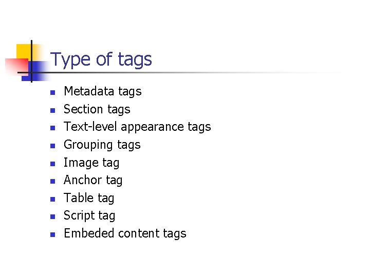 Type of tags n n n n n Metadata tags Section tags Text-level appearance