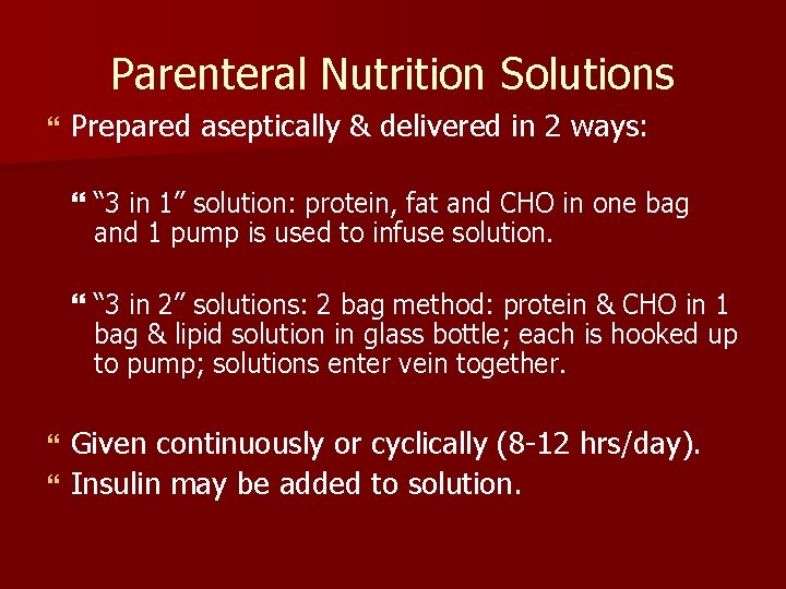 Parenteral Nutrition Solutions Prepared aseptically & delivered in 2 ways: “ 3 in 1”