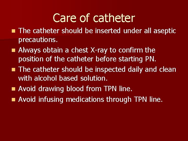 Care of catheter n n n The catheter should be inserted under all aseptic