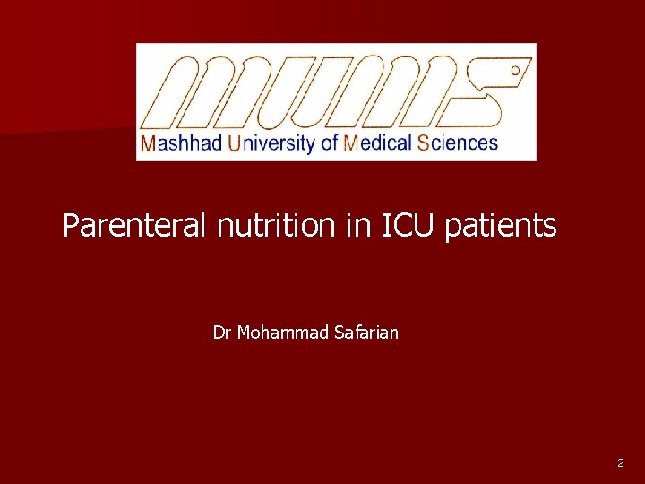 Parenteral nutrition in ICU patients Dr Mohammad Safarian 2 