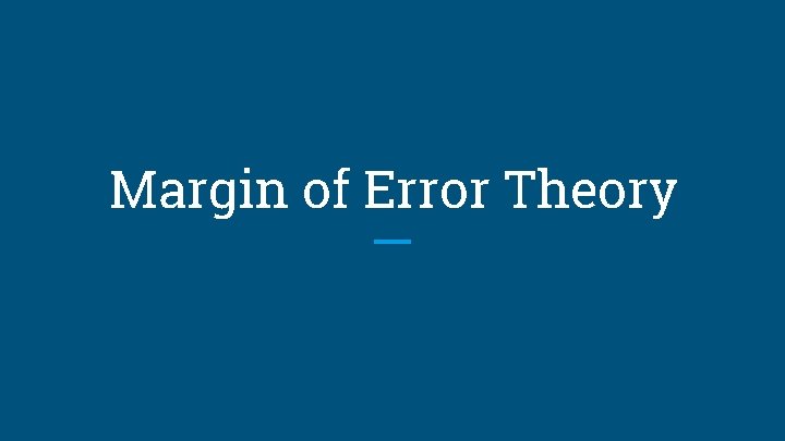 Margin of Error Theory 