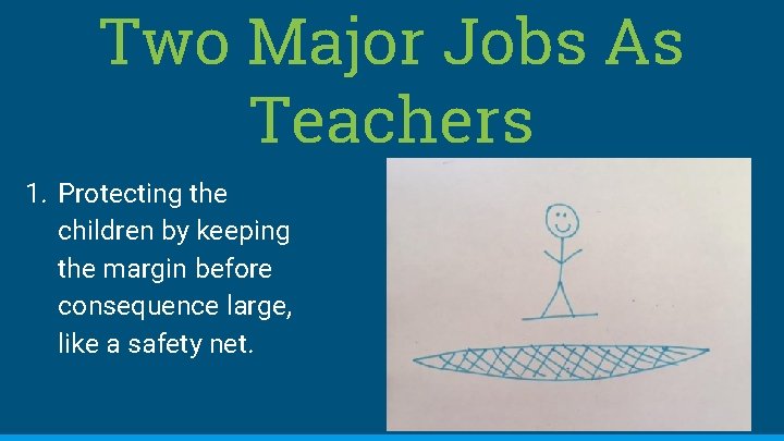 Two Major Jobs As Teachers 1. Protecting the children by keeping the margin before