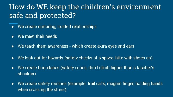 How do WE keep the children’s environment safe and protected? ● We create nurturing,