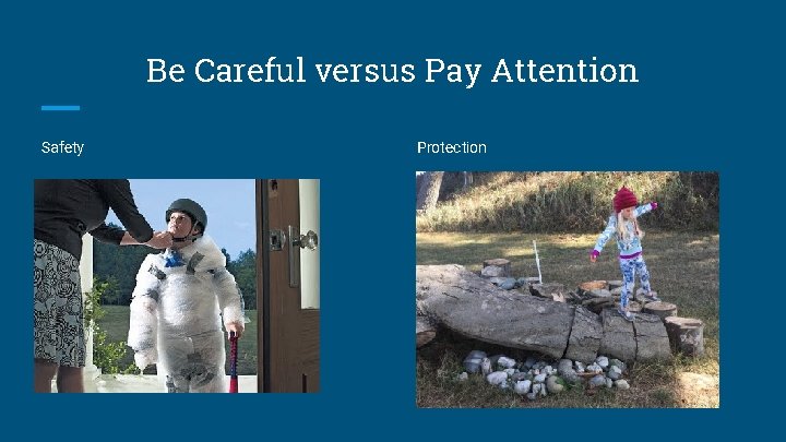 Be Careful versus Pay Attention Safety Protection 