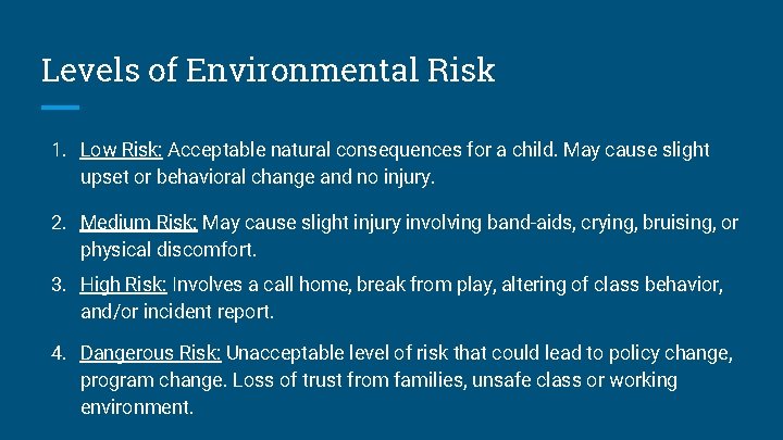 Levels of Environmental Risk 1. Low Risk: Acceptable natural consequences for a child. May
