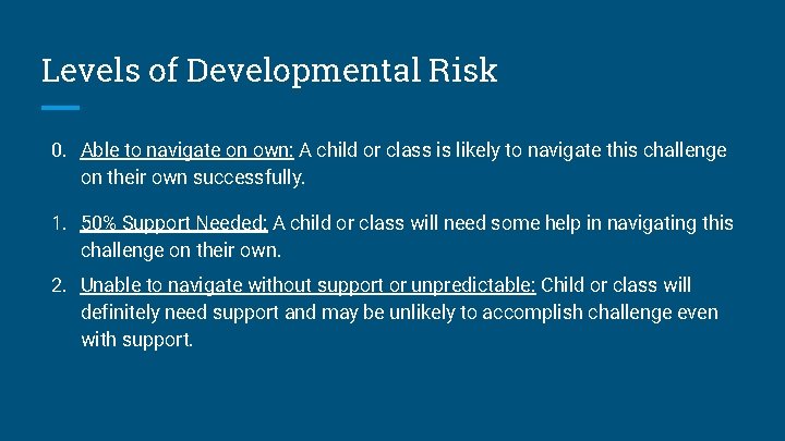 Levels of Developmental Risk 0. Able to navigate on own: A child or class