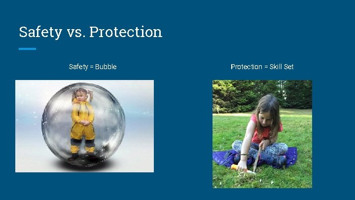 Safety vs. Protection Safety = Bubble Protection = Skill Set 