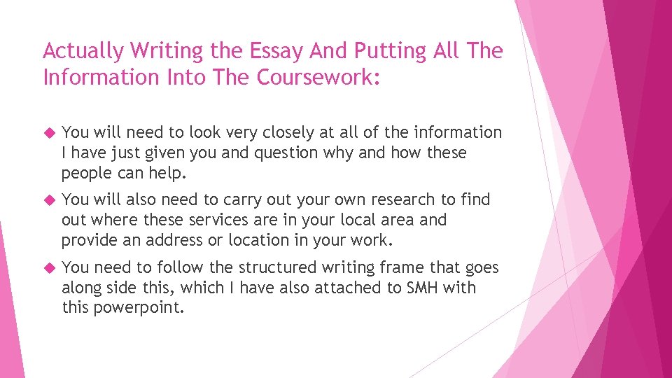 Actually Writing the Essay And Putting All The Information Into The Coursework: You will
