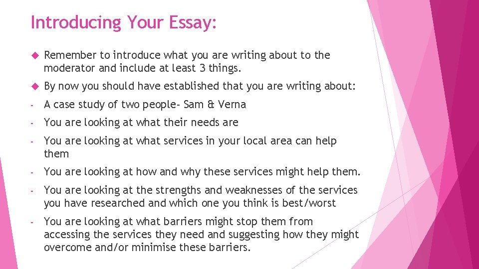 Introducing Your Essay: Remember to introduce what you are writing about to the moderator