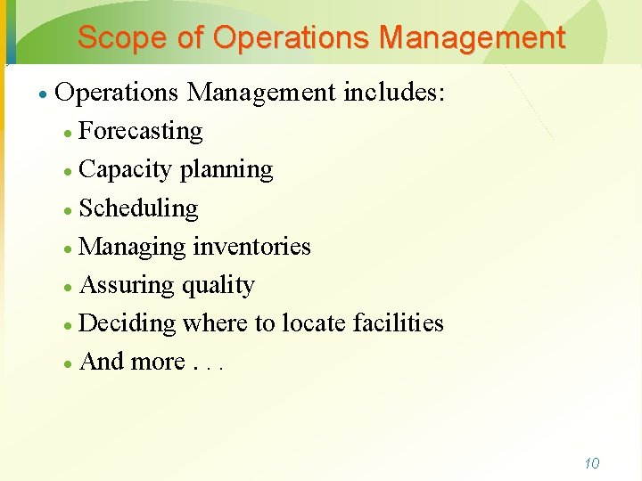 Scope of Operations Management · Operations Management includes: Forecasting · Capacity planning · Scheduling