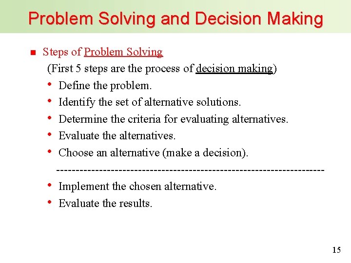 Problem Solving and Decision Making n Steps of Problem Solving (First 5 steps are