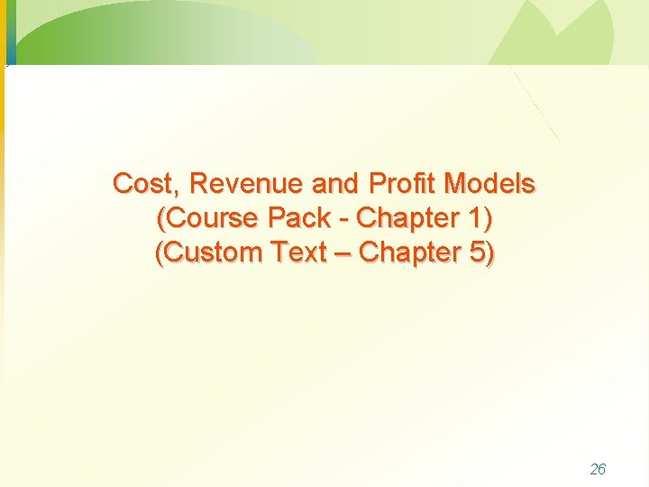 Cost, Revenue and Profit Models (Course Pack - Chapter 1) (Custom Text – Chapter