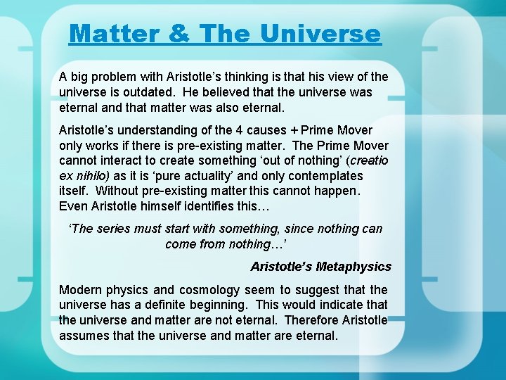 Matter & The Universe A big problem with Aristotle’s thinking is that his view