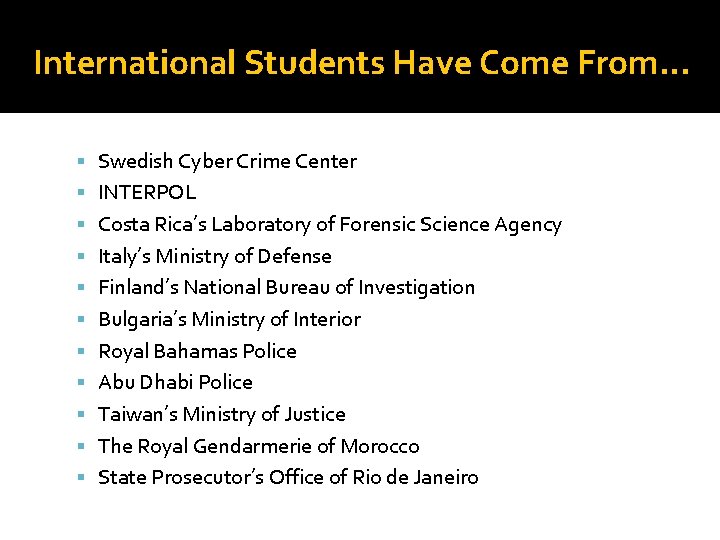 International Students Have Come From. . . Swedish Cyber Crime Center INTERPOL Costa Rica’s