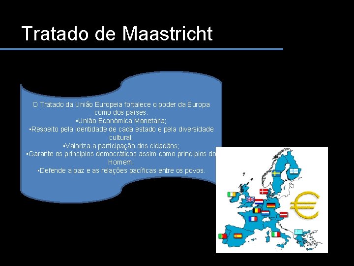 Tratado de Maastricht O Tratado da União Europeia fortalece o poder da Europa como