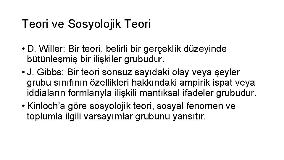 Teori ve Sosyolojik Teori • D. Willer: Bir teori, belirli bir gerçeklik düzeyinde bütünleşmiş
