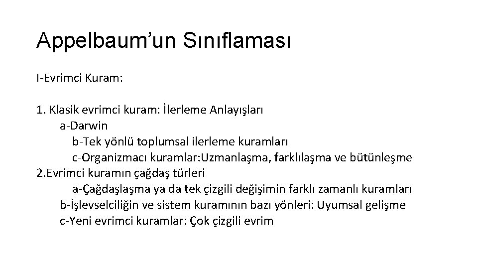 Appelbaum’un Sınıflaması I-Evrimci Kuram: 1. Klasik evrimci kuram: İlerleme Anlayışları a-Darwin b-Tek yönlü toplumsal