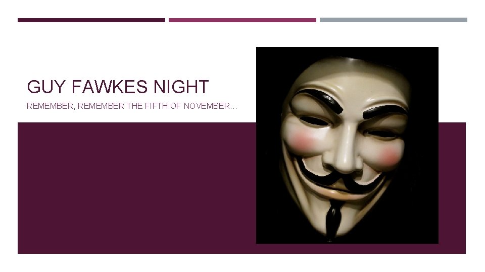 GUY FAWKES NIGHT REMEMBER, REMEMBER THE FIFTH OF NOVEMBER… 