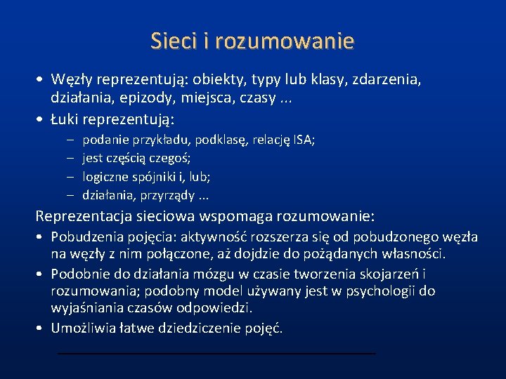 Sieci i rozumowanie • Węzły reprezentują: obiekty, typy lub klasy, zdarzenia, działania, epizody, miejsca,